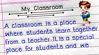 My Classroom Essay in English | Short Essay on My Classroom | Essay on My Classroom in English |