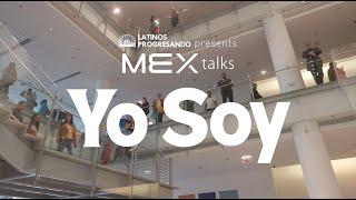 Join us for MEX talks: Yo Soy!