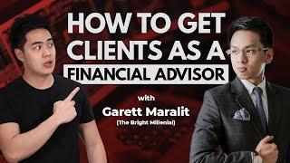 How To Get Clients As A Financial Advisor - Garett Maralit (The Bright Millenial)