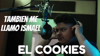 Tambien Me Llamo Ismael - El Cookies