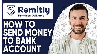 How To Send Money From Remitly To Bank Account