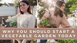 7 Reasons To Start A Vegetable Garden NOW | Gardening Tips