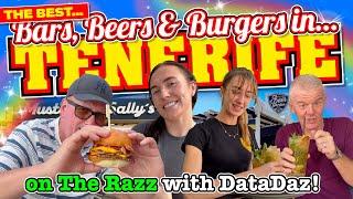 The BEST BARS, BEERS & BURGERS in TENERIFE! (on The RAZZ with DataDaz)