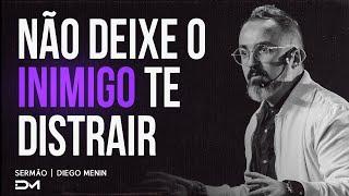 NÃO DEIXE O INIMIGO TE DISTRAIR  | SERMÃO