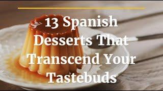 Spanish Desserts to Make; 13 Easy & Delicious Dishes