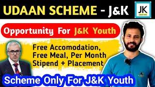 UDAAN J&K | Government Scheme for J&K Youth | Free Accomodation/Meal, Stipend, Job Placement #udaan