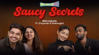 Saucy Secrets with Sakstin | Episode 1 - Divyansh and Dewangini ️