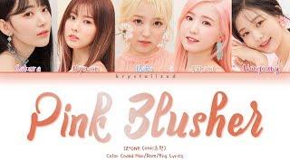 IZ*ONE (아이즈원) - PINK BLUSHER [Color Coded HAN|ROM|ENG Lyrics]