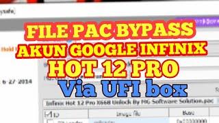 FILE PAC INFINIX HOT 12 PRO BYPASS AKUN GOOGLE VIA UFI BOX