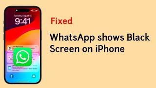 How to Fix WhatsApp shows Black Screen on iPhone 7 Plus & SE after iOS Update?