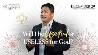 2025: Will I Be Useful or Useless to God | Julius Rayala  | December 29, 2024