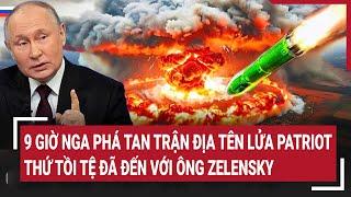 Vấn đề hôm nay: Nga phá tan trận địa tên lửa Patriot; điều tồi tệ đã đến với ông Zelensky