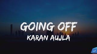 Goin Off (Lyrics Video) Karan Aujla | Mxrci | Latest Punjabi Songs 2024 Lyrical punjab