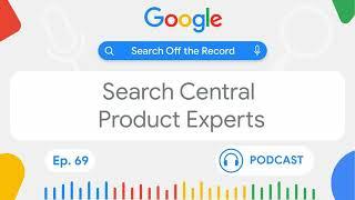 Search Central Product Experts | Search Off the Record