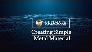 The Ultimate Vray Materials Course: Creating Simple Metal Material