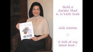 Build a Garden Shed in 1/12th Scale by Julie Warren - A look at my latest book...