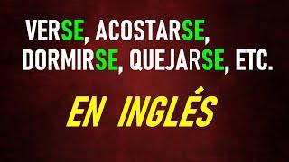 APRENDE A EXPRESAR VERBOS QUE TERMINAN EN –SE EN INGLÉS