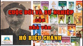 Nhà văn HỒ BIỂU CHÁNH - Cuộc đời và sự nghiệp. Tìm hiểu và thực hiện video:  Thái Hoàng Phi