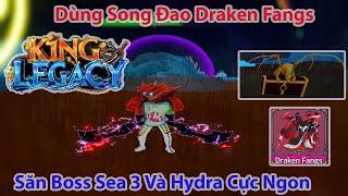 King Legacy - Dùng Song Đao Draken Fangs Săn Boss Sea 3 Và Hydra Cực Ngon | Roblox