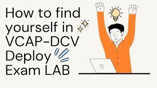 VCAP DCV Deploy 2022 | How to find yourself in Exam LAB