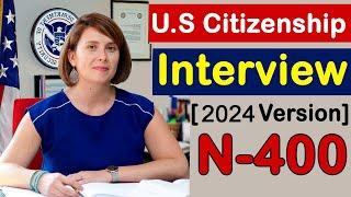 [2024 Version]  U.S Citizenship Interview [ Civics Test, Reading and Writing test, Review N400 Ap]