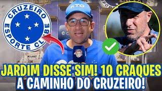 BOMBA! PACOTÃO DE 10 REFORÇOS CHEGANDO NO CRUZEIRO APÓS SIM DE JARDIM! NOTICIAS DO CRUZEIRO