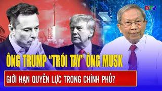 Thiếu tướng Lê Văn Cương: Ông Trump bất ngờ có động thái lạ, “trói tay” ông Musk trong chính quyền?