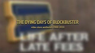 The Dying Days of Blockbuster: Video Store Aesthetics 2000-2010