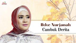 Ikke Nurjanah - Cambuk Derita (Official Music Video)