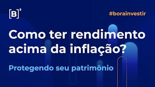 Como ter rendimentos de investimentos acima da inflação? | Bora Investir