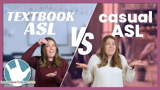 ASL in the Real World: Textbook vs. Casual Signing