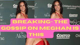 THE GOSSIP ON MEGHAN IS THIS … LATEST #meghan #meghanmarkle #royal