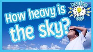 How heavy is the sky? | Brains On! Science Podcast For Kids