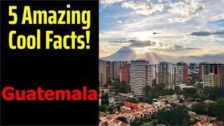 5 Fascinating Facts About Guatemala