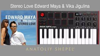 Stereo Love Edward Maya & Vika Jigulina (Akai MPK mini cover)