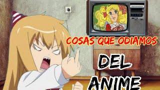  COSAS que mas nos HACEN ENOJAR del ANIME ‼️