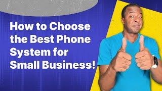 How to Choose the Best Small Business Phone System!