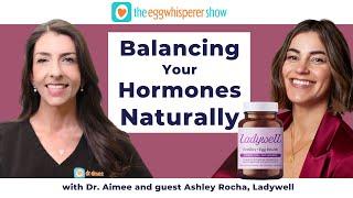 Balancing Hormones Naturally: Ashley Rocha of Ladywell on Holistic Health & Fertility Support