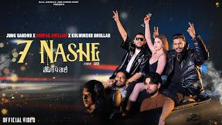 7 Nashe  (Video): Jung Sandhu | Kulwinder Bhullar | Deepak Dhillon | Jazzzz | New Punjabi Songs 2024