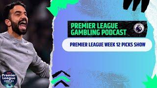 Premier League Matchday 12 Picks (Ep.228)