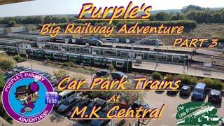 Purple's big railway adventure part 3 Car Park Spotting at MK Central