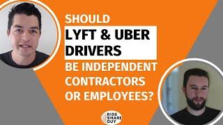 Should Lyft & Uber Drivers Be Independent Contractors Or Employees?