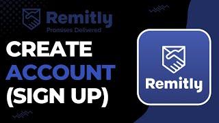 How to Create a Remitly Account | How to SIgn Up for Remitly