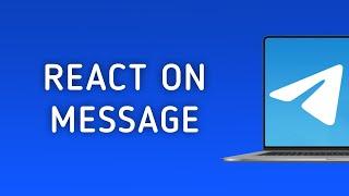 How To React On A Message On Telegram On PC