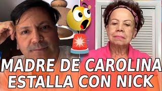 MADRE de Carolina Sandoval ATACA a Nick Hernández en sus NUEVAS FOTOS
