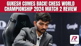 Gukesh Comes Back! Chess World Championship 2024 Match 2 Review | From Singapore