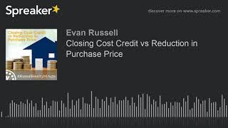 Closing Cost Credit vs Reduction in Purchase Price