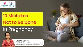 10 Mistakes Not to Be Done in Pregnancy | Dr Asha Gavade | Umang Hospital