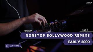 PL4YFLIP EARLY 2000s BOLLYWOOD NONSTOP Remix 2024 Bollywood Mashup #1