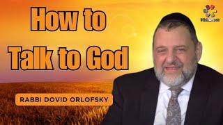 Meaningful Prayer: How to Talk to God - Rabbi Dovid Orlofsky